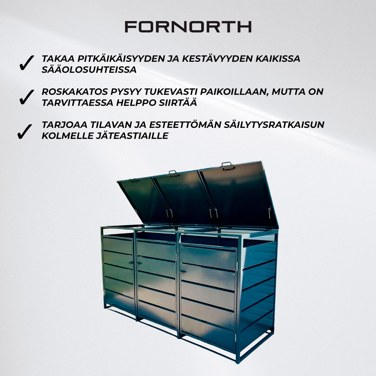 
              Fornorth Roskakatos Premium 207x82x121cm